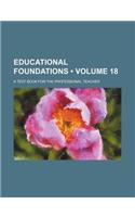 Educational Foundations (Volume 18); A Text Book for the Professional Teacher: (English)