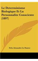 Determinisme Biologique Et La Personnalite Consciente (1897)