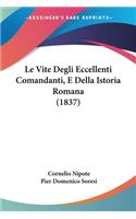 Vite Degli Eccellenti Comandanti, E Della Istoria Romana (1837)