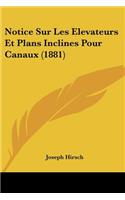 Notice Sur Les Elevateurs Et Plans Inclines Pour Canaux (1881)