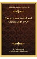 The Ancient World and Christianity 1900