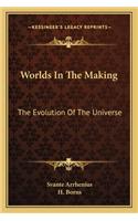 Worlds In The Making: The Evolution Of The Universe(English)