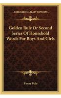 Golden Rule Or Second Series Of Household Words For Boys And Girls
