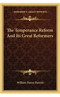 The Temperance Reform And Its Great Reformers