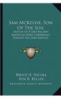 Sam McKelvie, Son of the Soil