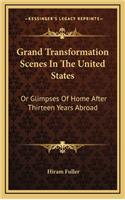 Grand Transformation Scenes in the United States