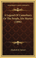 A Legend Of Canterbury Or The People's Martyr (1896)
