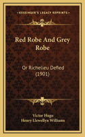 Red Robe And Grey Robe: Or Richelieu Defied (1901)