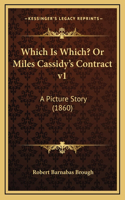 Which Is Which? Or Miles Cassidy's Contract v1: A Picture Story (1860)