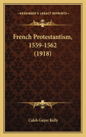 French Protestantism, 1559-1562 (1918)