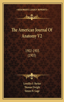 American Journal Of Anatomy V2: 1902-1903 (1903)