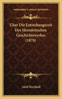 Uber Die Entstehungszeit Des Herodotischen Geschichtswerkes (1878): (German)