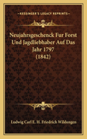 Neujahrsgeschenck Fur Forst Und Jagdliebhaber Auf Das Jahr 1797 (1842)
