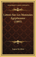 Lettres Sur Les Monnaies Egyptiennes (1895)