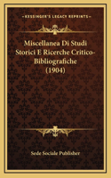 Miscellanea Di Studi Storici E Ricerche Critico-Bibliografiche (1904)
