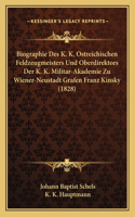 Biographie Des K. K. Ostreichischen Feldzeugmeisters Und Oberdirektors Der K. K. Militar-Akademie Zu Wiener-Neustadt Grafen Franz Kinsky (1828)