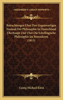 Betrachtungen Uber Den Gegenwartigen Zustand Der Philosophie in Deutschland Uberhaupt Und Uber Die Schellingische Philosophie Im Besonderen (1813)