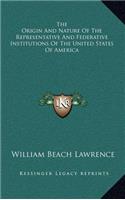 The Origin And Nature Of The Representative And Federative Institutions Of The United States Of America