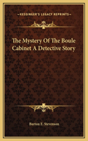 The Mystery Of The Boule Cabinet A Detective Story