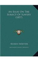 An Essay On The Subject Of Slavery (1857)