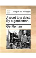 A word to a deist. By a gentleman.