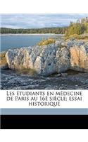 Les Étudiants En Médecine de Paris Au 16è Siècle; Essai Historique