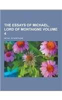 The Essays of Michael, Lord of Montaigne Volume 4: (English)