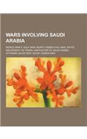 Wars Involving Saudi Arabia: World War II, Gulf War, North Yemen Civil War, Shi'ite Insurgency in Yemen, Unification of Saudi Arabia, Ottoman-Saudi