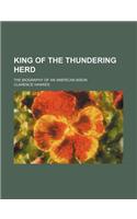 King of the Thundering Herd; The Biography of an American Bison: (English)