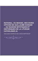 Rational, Ou Manuel Des Divins Offices de Guillaume Durand Ou Raisons Mystiques Et Historiques de la Liturgie Catholique (4 )