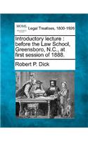 Introductory Lecture: Before the Law School, Greensboro, N.C., at First Session of 1888.