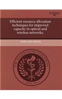 Efficient Resource Allocation Techniques for Improved Capacity in Optical and Wireless Networks