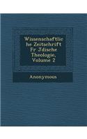 Wissenschaftliche Zeitschrift Fur J Dische Theologie, Volume 2