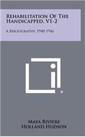 Rehabilitation of the Handicapped, V1-2