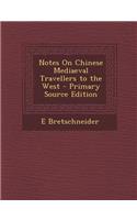 Notes on Chinese Mediaeval Travellers to the West