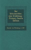 Der Schwanritter, eine Erzählung - Primary Source Edition