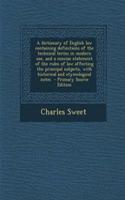 A Dictionary of English Law Containing Definitions of the Technical Terms in Modern Use, and a Concise Statement of the Rules of Law Affecting the Pri