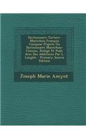 Dictionnaire Tartare-Mantchou Francois Compose D'Apres Un Dictionnaire Mantchou-Chinois, Redige Et Publ. Avec Des Additions Par L. Langles - Primary S