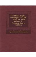 The Maine Bugle ... Campaign; 1-5 Jan. 1894-Oct. 1898 Volume 2 - Primary Source Edition