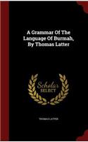 A Grammar Of The Language Of Burmah, By Thomas Latter