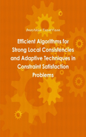 Efficient Algorithms for Strong Local Consistencies and Adaptive Techniques in Constraint Satisfaction Problems: (English)