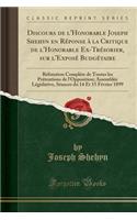 Discours de l'Honorable Joseph Shehyn En RÃ©ponse Ã? La Critique de l'Honorable Ex-TrÃ©sorier, Sur l'ExposÃ© BudgÃ©taire: RÃ©futation ComplÃ¨te de Toutes Les PrÃ©tentions de l'Opposition; AssemblÃ©e LÃ©gislative, SÃ©ances Du 14 Et 15 FÃ©vrier 1899