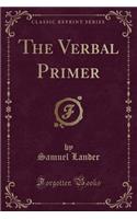 The Verbal Primer (Classic Reprint)