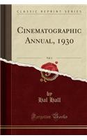 Cinematographic Annual, 1930, Vol. 1 (Classic Reprint)