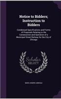 Notice to Bidders; Instruction to Bidders: Condensed Specifications and Forms of Proposals Relating to the Construction and Operation of a Municipal Street Railway for the City of Chicago(English)