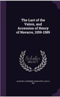 Last of the Valois, and Accession of Henry of Navarre, 1559-1589