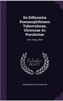 de Differentia Pneumophthiseos Tuberculosae, Ulcerosae AC Purulentae: Diss. Inaug. Med