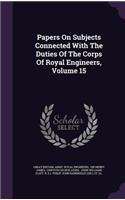 Papers On Subjects Connected With The Duties Of The Corps Of Royal Engineers, Volume 15