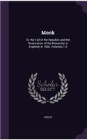 Monk: Or, the Fall of the Republic and the Restoration of the Monarchy in England, in 1660, Volumes 1-2