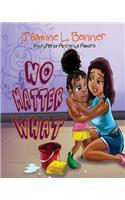 No Matter What